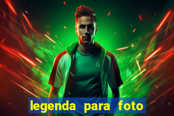 legenda para foto jogando bola