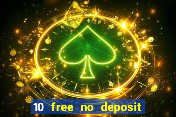 10 free no deposit casino uk