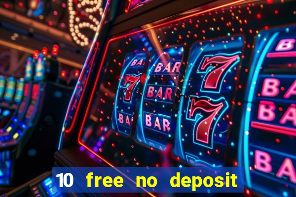 10 free no deposit casino uk