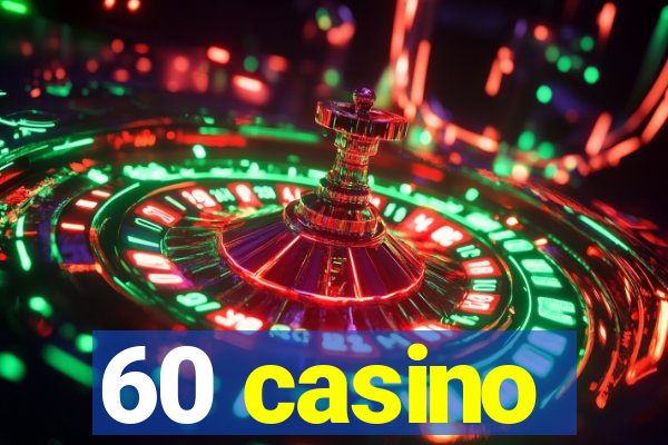 60 casino