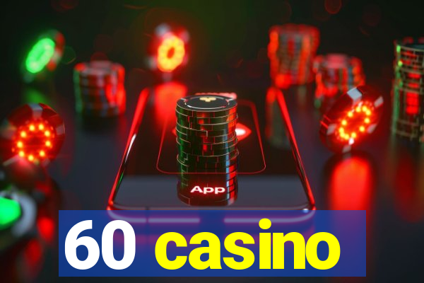 60 casino