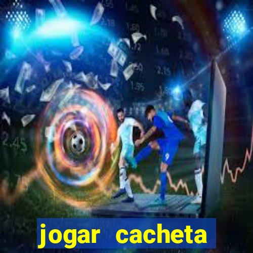 jogar cacheta online valendo dinheiro