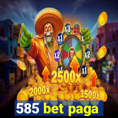 585 bet paga