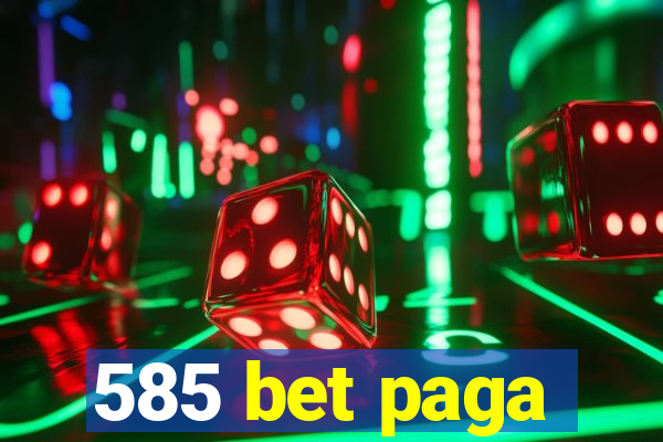 585 bet paga