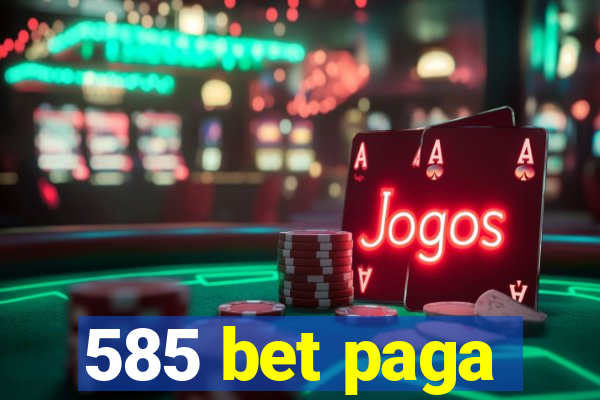 585 bet paga