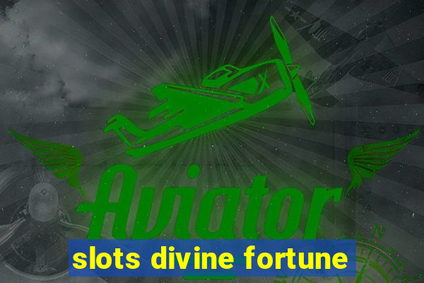 slots divine fortune