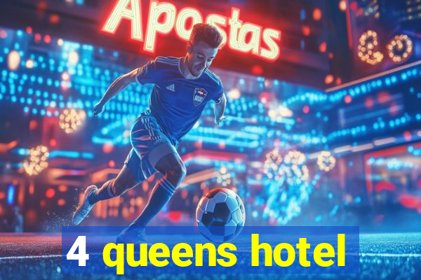 4 queens hotel