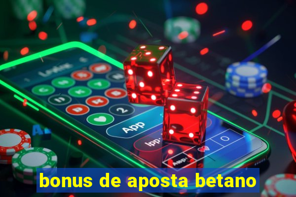 bonus de aposta betano