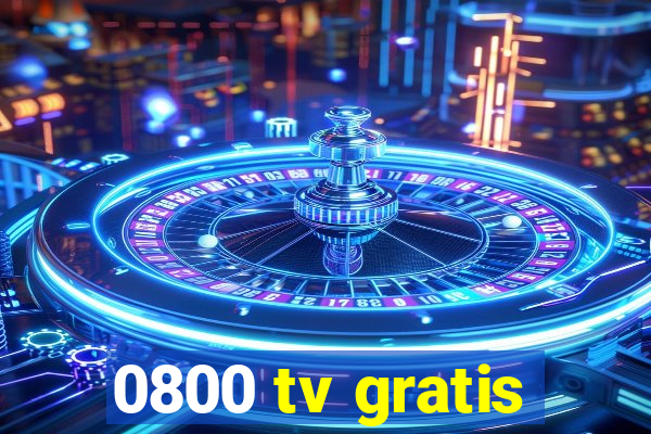 0800 tv gratis