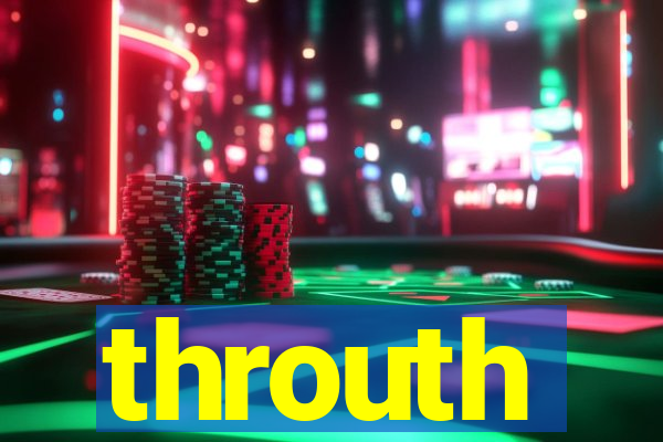 throuth