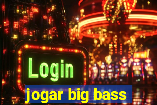 jogar big bass