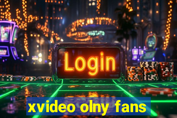 xvideo olny fans