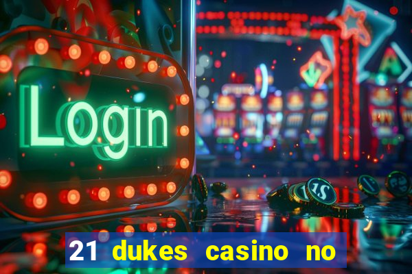 21 dukes casino no deposit bonus codes