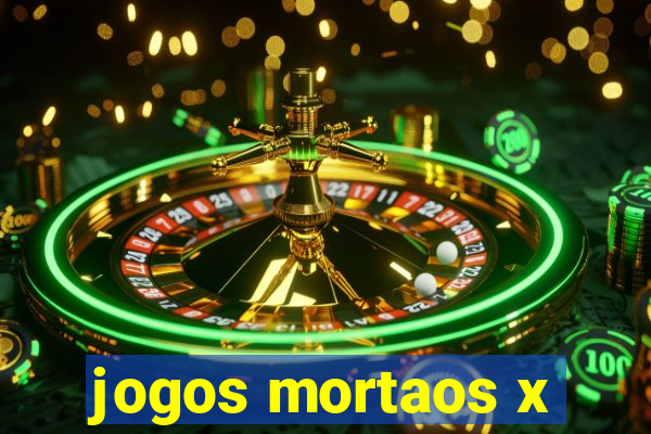 jogos mortaos x