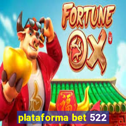 plataforma bet 522