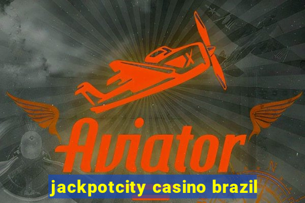 jackpotcity casino brazil