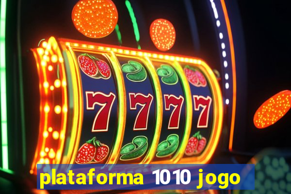 plataforma 1010 jogo