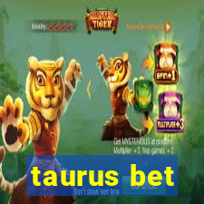 taurus bet