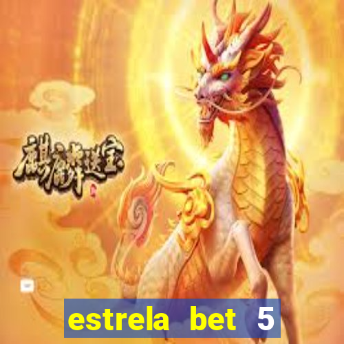 estrela bet 5 reais de bonus