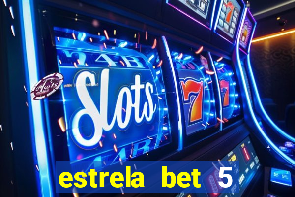 estrela bet 5 reais de bonus