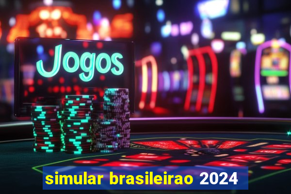 simular brasileirao 2024