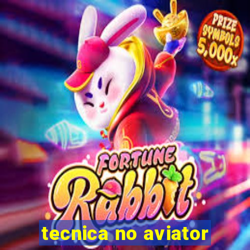 tecnica no aviator