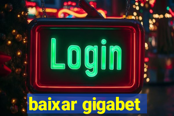 baixar gigabet