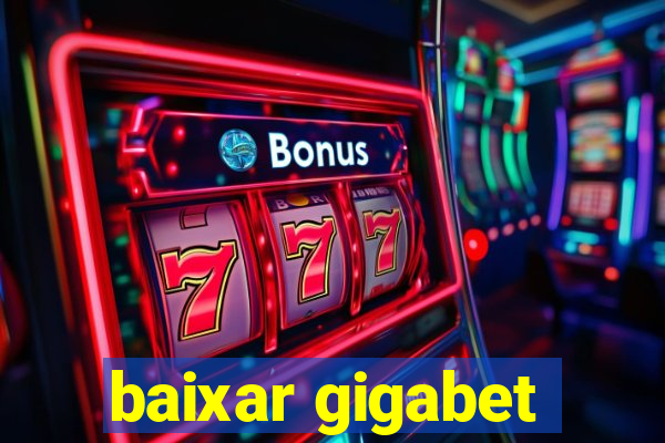 baixar gigabet