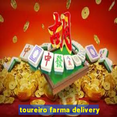 toureiro farma delivery