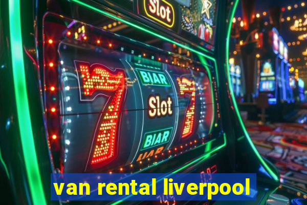 van rental liverpool