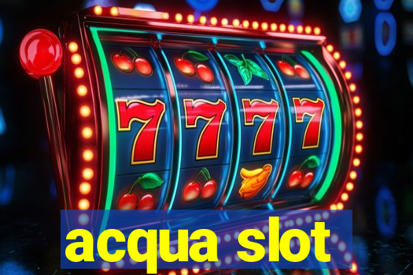 acqua slot