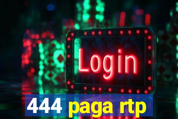 444 paga rtp