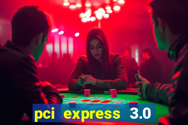 pci express 3.0 x16 slot