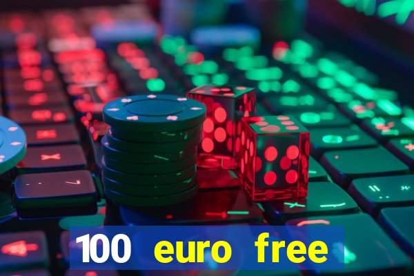 100 euro free casino bonus