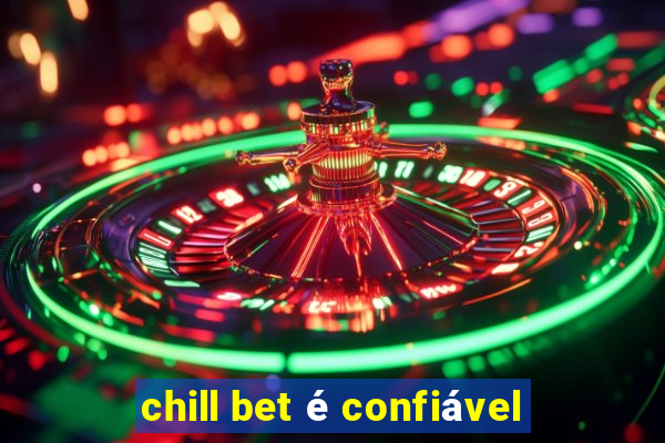 chill bet é confiável