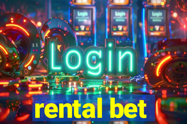 rental bet