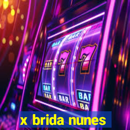 x brida nunes