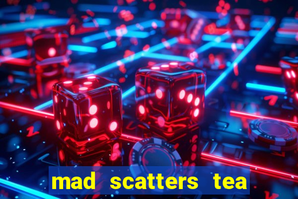 mad scatters tea party slot online