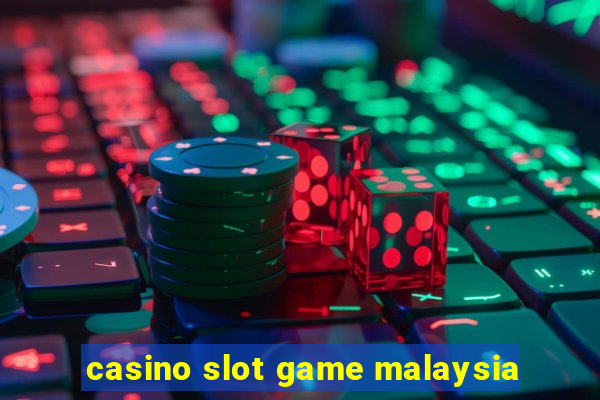 casino slot game malaysia