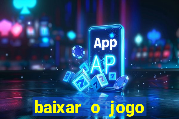 baixar o jogo candy crush