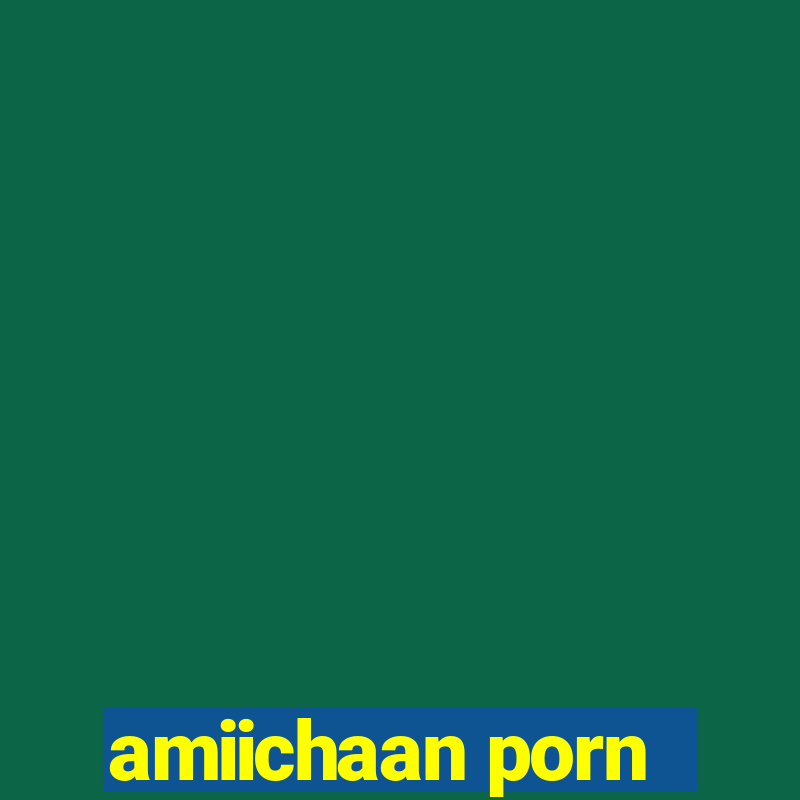 amiichaan porn