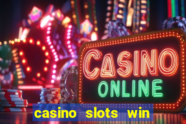 casino slots win real money