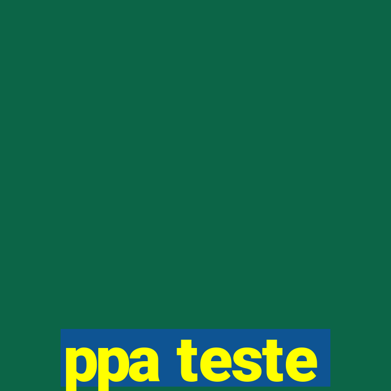 ppa teste