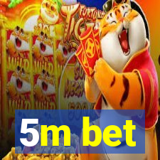 5m bet