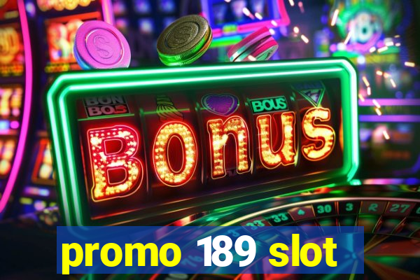 promo 189 slot