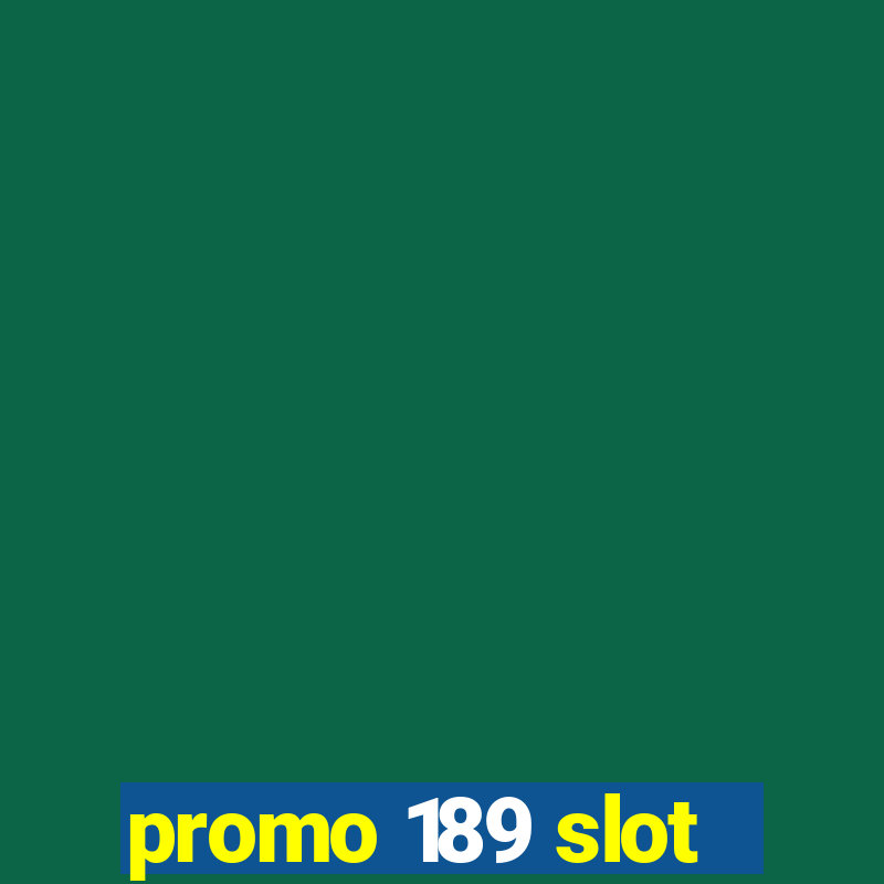 promo 189 slot