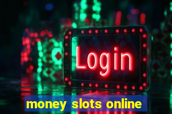 money slots online