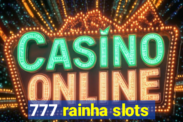 777 rainha slots