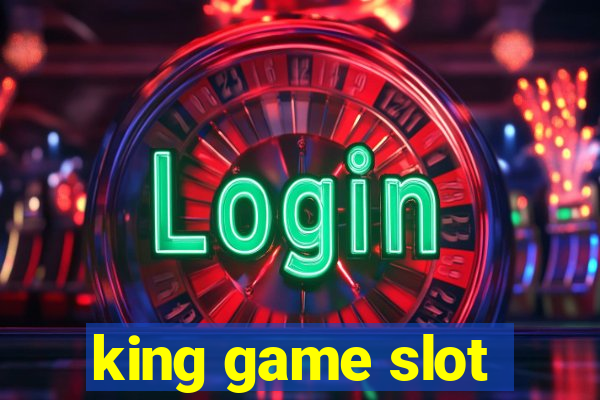 king game slot