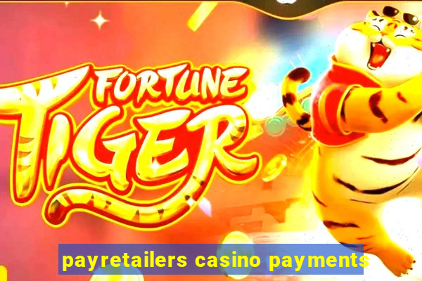 payretailers casino payments